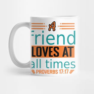 A Friend Loves at All Times Mug